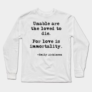 Love is immortality - Emily Dickinson Long Sleeve T-Shirt